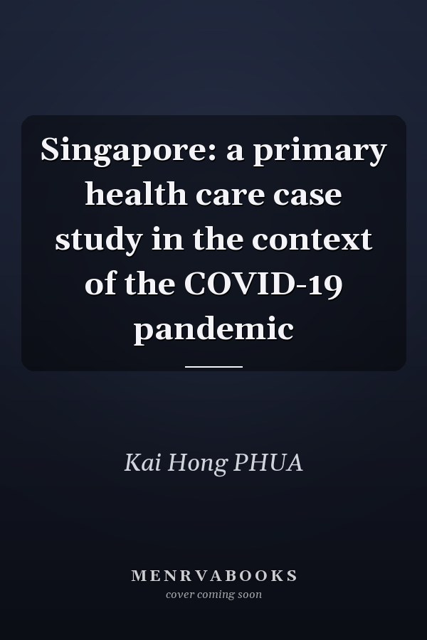 Singapore: a primary health care case study in the context of the COVID-19 pandemic