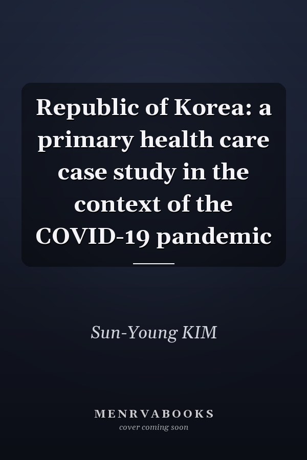 Republic of Korea: a primary health care case study in the context of the COVID-19 pandemic