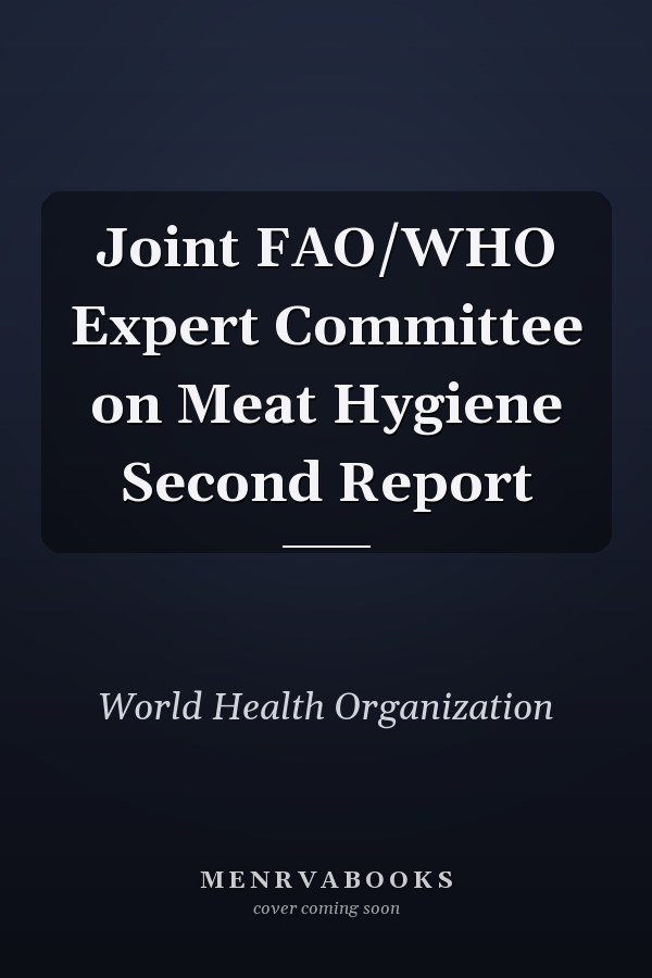 Joint FAO/WHO Expert Committee on Meat Hygiene Second Report