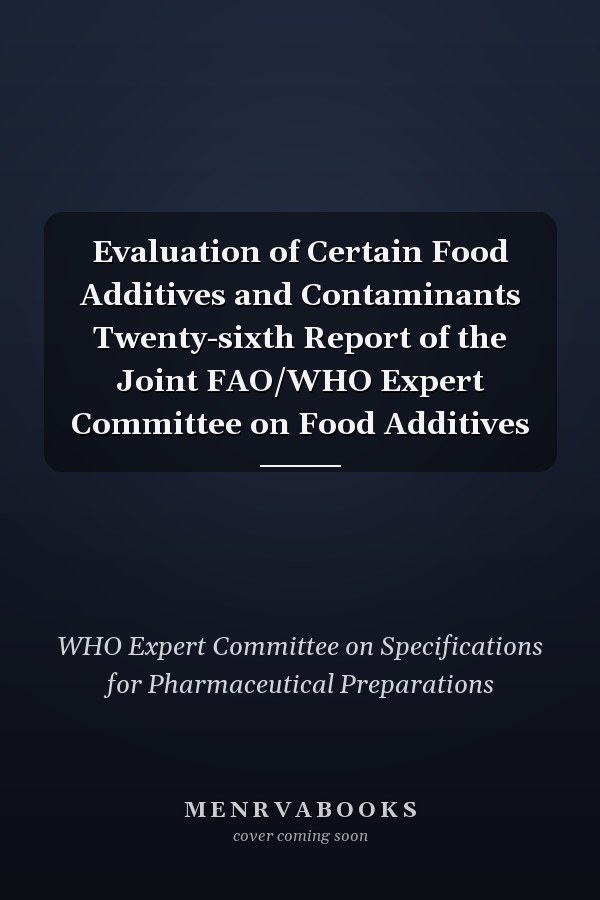 Evaluation of Certain Food Additives and Contaminants Twenty-sixth Report of the Joint FAO/WHO Expert Committee on Food Additives
