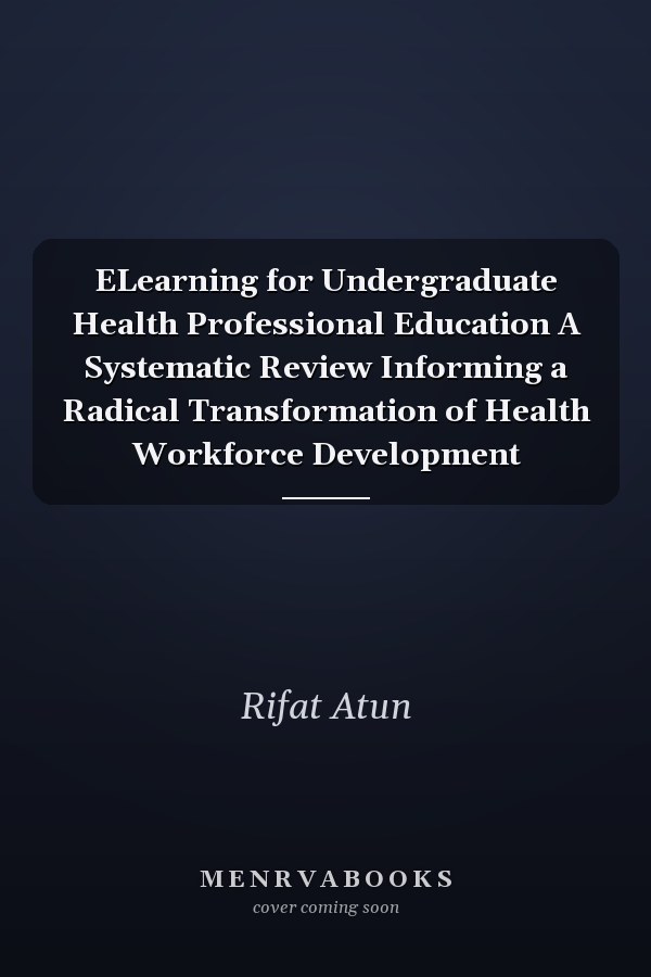 ELearning for Undergraduate Health Professional Education A Systematic Review Informing a Radical Transformation of Health Workforce Development