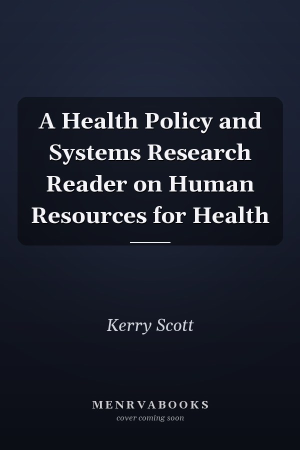 A Health Policy and Systems Research Reader on Human Resources for Health