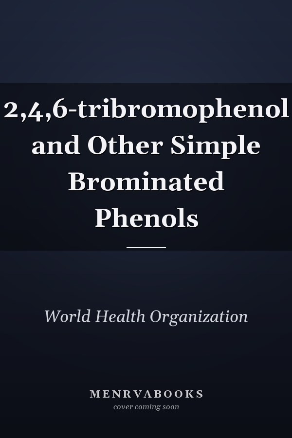 2,4,6-tribromophenol and Other Simple Brominated Phenols