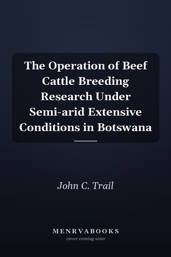 The Operation of Beef Cattle Breeding Research Under Semi-arid Extensive Conditions in Botswana