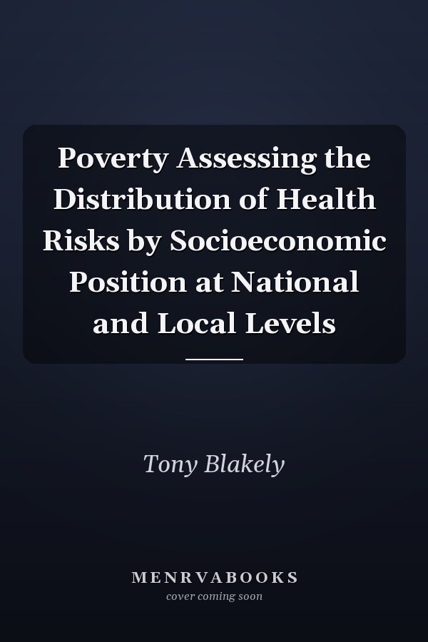 Poverty Assessing the Distribution of Health Risks by Socioeconomic Position at National and Local Levels