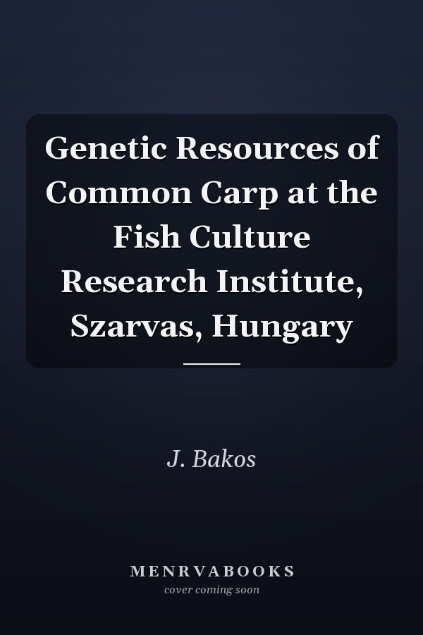 Genetic Resources of Common Carp at the Fish Culture Research Institute, Szarvas, Hungary
