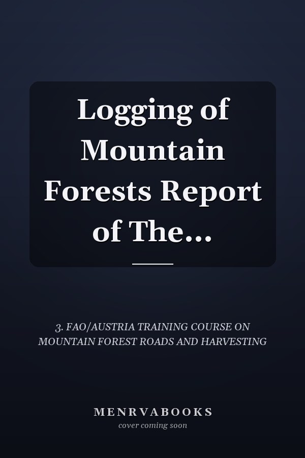 Logging of Mountain Forests Report of The...