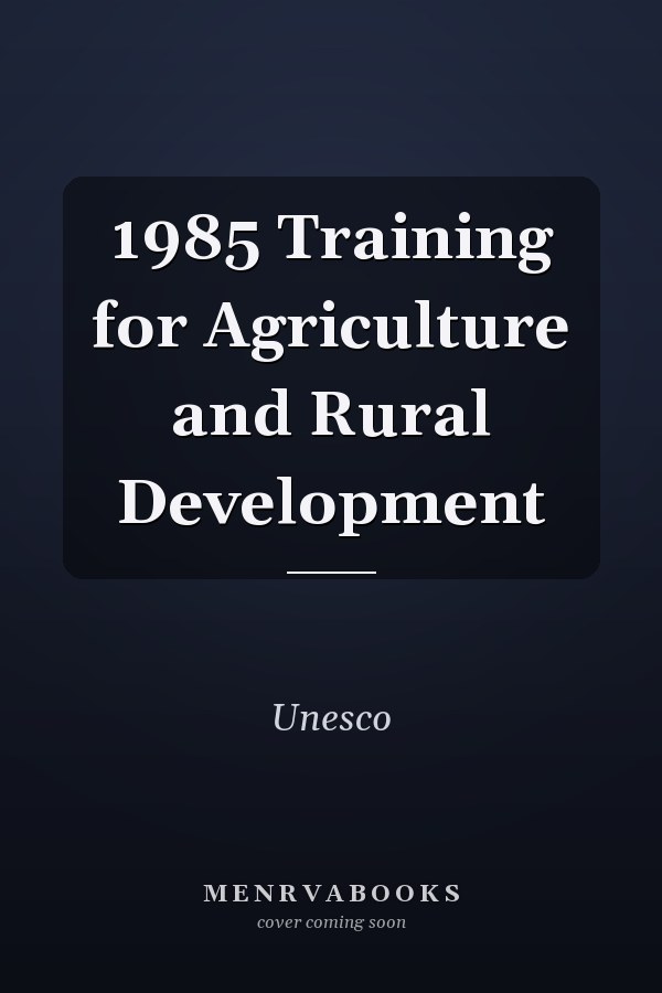 1985 Training for Agriculture and Rural Development