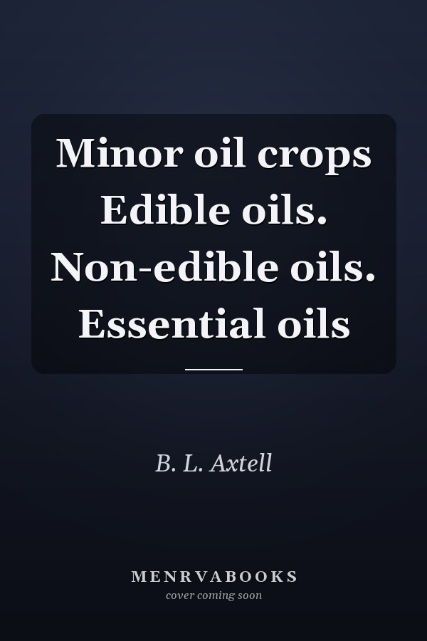 Minor oil crops Edible oils. Non-edible oils. Essential oils