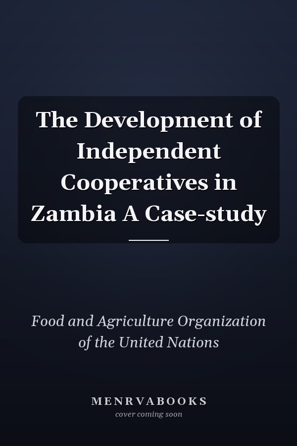 The Development of Independent Cooperatives in Zambia A Case-study