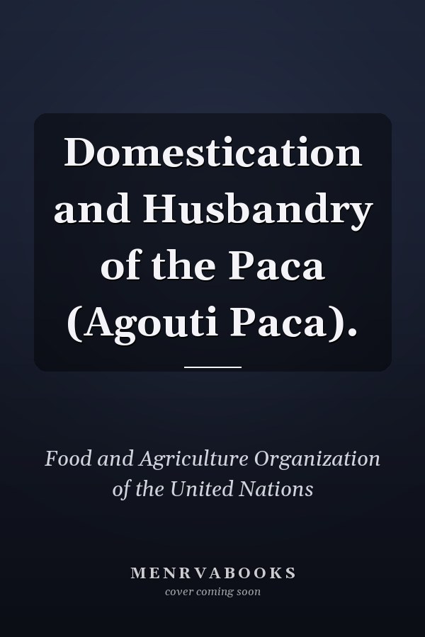 Domestication and Husbandry of the Paca (Agouti Paca).