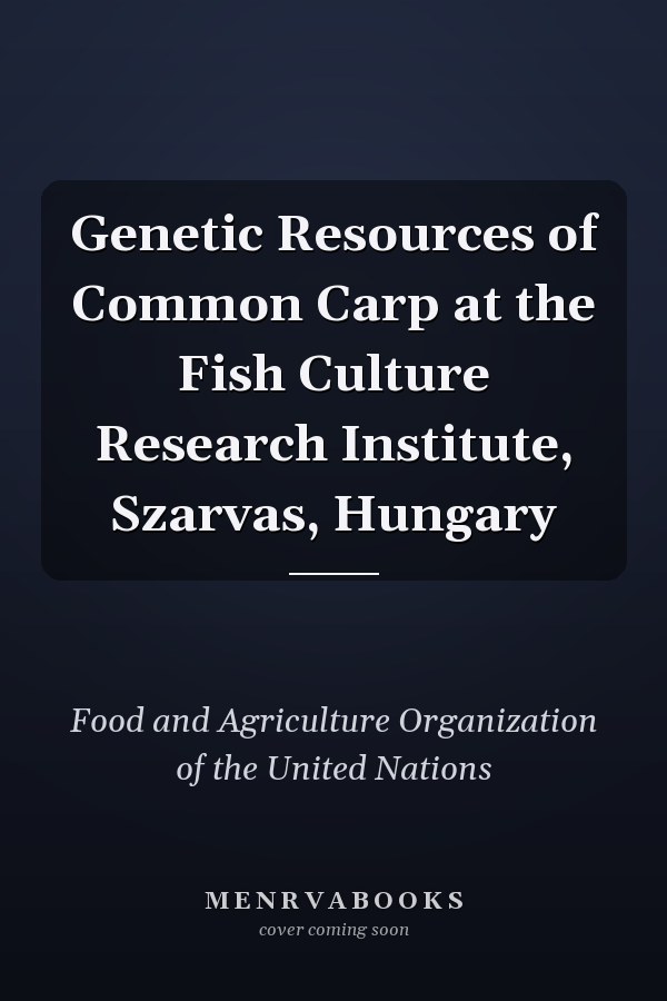 Genetic Resources of Common Carp at the Fish Culture Research Institute, Szarvas, Hungary