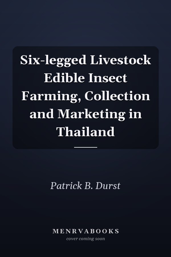 Six-legged Livestock Edible Insect Farming, Collection and Marketing in Thailand
