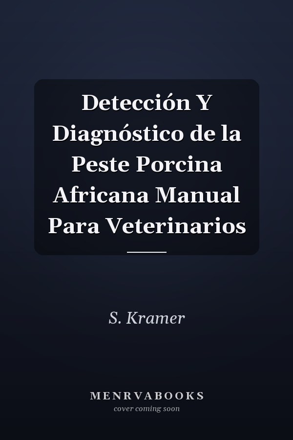 Detección Y Diagnóstico de la Peste Porcina Africana Manual Para Veterinarios