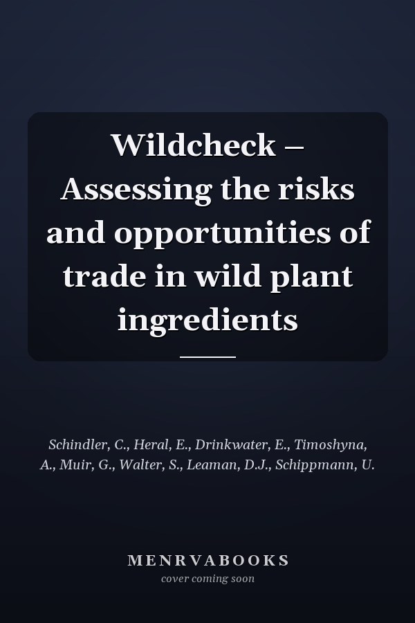 Wildcheck – Assessing the risks and opportunities of trade in wild plant ingredients