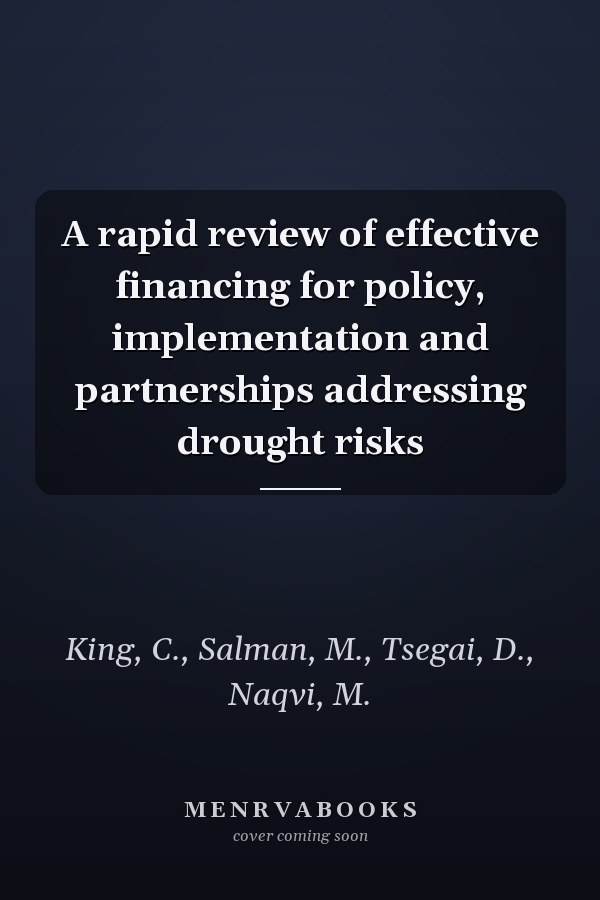 A rapid review of effective financing for policy, implementation and partnerships addressing drought risks