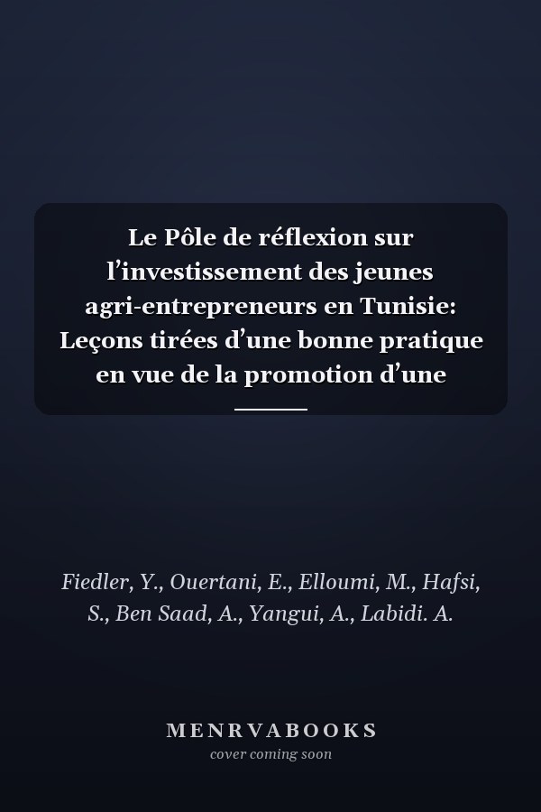 Le Pôle de réflexion sur l’investissement des jeunes agri-entrepreneurs en Tunisie: Leçons tirées d’une bonne pratique en vue de la promotion d’une gouvernance inclusive, efficace et numérique