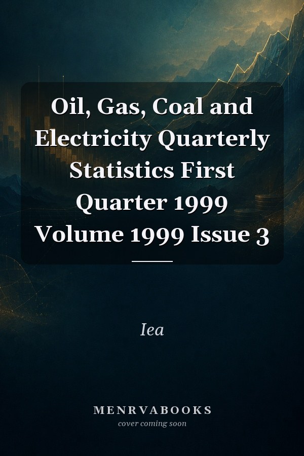 Oil, Gas, Coal and Electricity Quarterly Statistics First Quarter 1999 Volume 1999 Issue 3