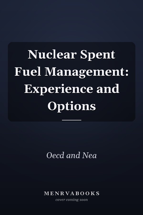 Nuclear Spent Fuel Management: Experience and Options