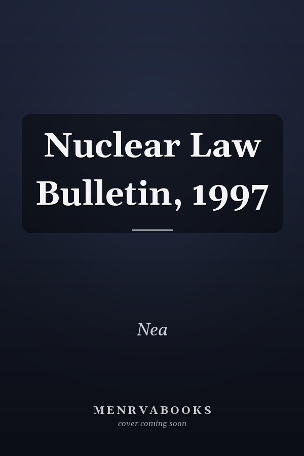 Nuclear Law Bulletin, 1997