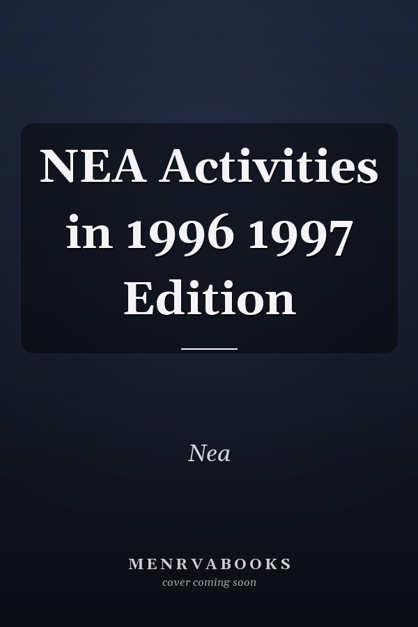 NEA Activities in 1996 1997 Edition