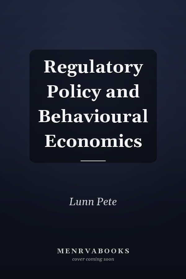 Regulatory Policy and Behavioural Economics