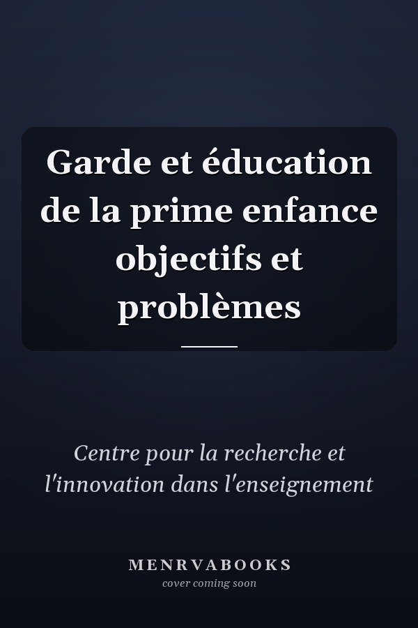 Garde et éducation de la prime enfance objectifs et problèmes