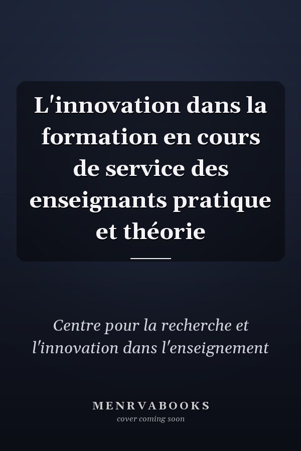 L'innovation dans la formation en cours de service des enseignants pratique et théorie