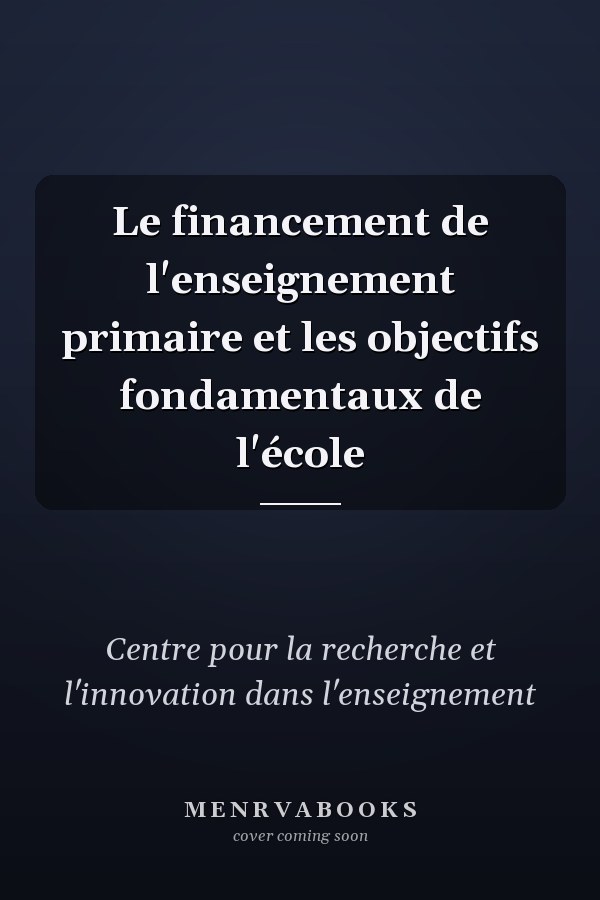 Le financement de l'enseignement primaire et les objectifs fondamentaux de l'école