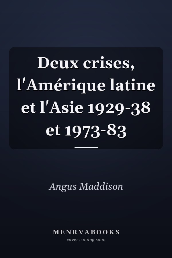 Deux crises, l'Amérique latine et l'Asie 1929-38 et 1973-83