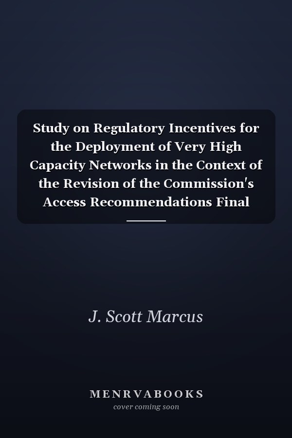 Study on Regulatory Incentives for the Deployment of Very High Capacity Networks in the Context of the Revision of the Commission's Access Recommendations Final Report
