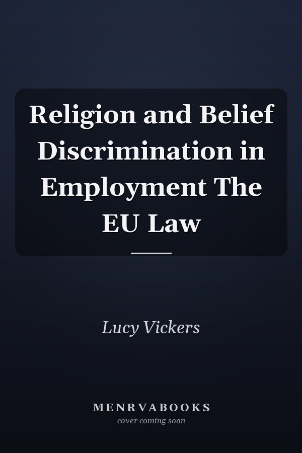 Religion and Belief Discrimination in Employment The EU Law