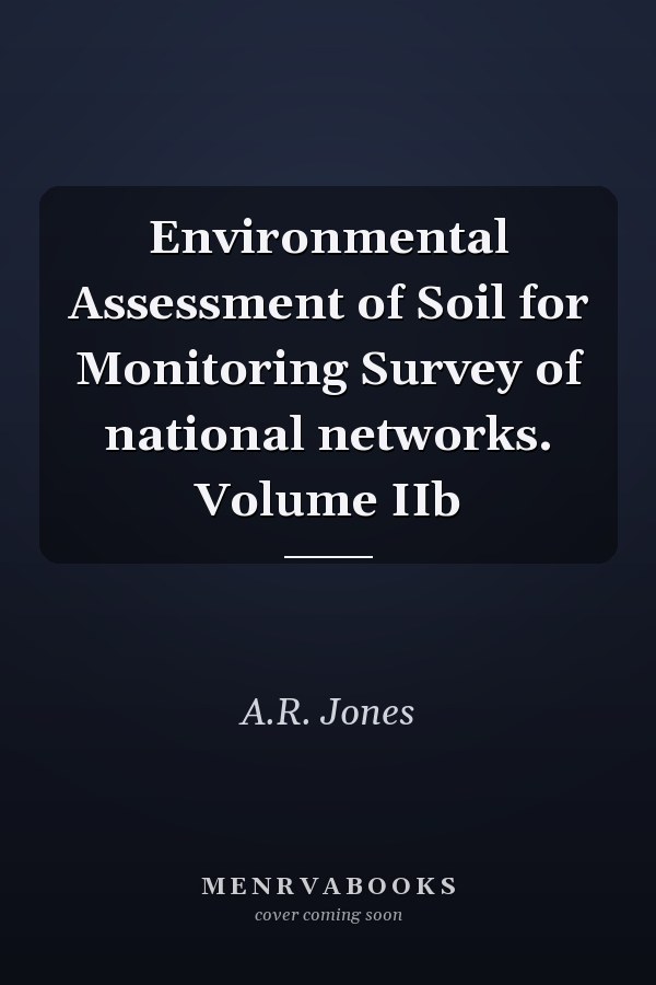 Environmental Assessment of Soil for Monitoring Survey of national networks. Volume IIb