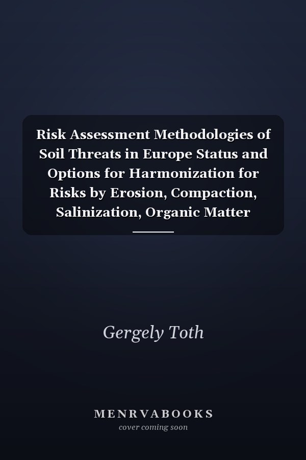 Risk Assessment Methodologies of Soil Threats in Europe Status and Options for Harmonization for Risks by Erosion, Compaction, Salinization, Organic Matter Decline and Landslides
