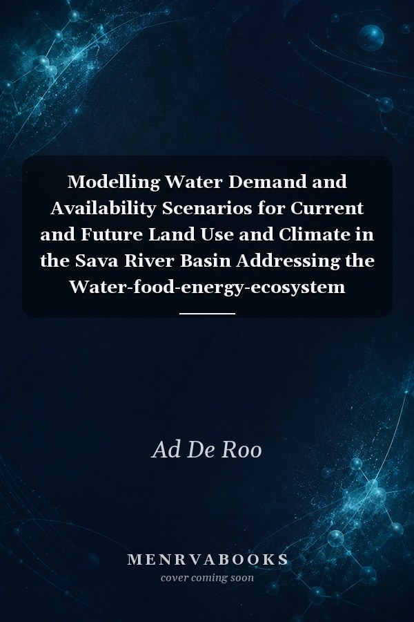 Modelling Water Demand and Availability Scenarios for Current and Future Land Use and Climate in the Sava River Basin Addressing the Water-food-energy-ecosystem Nexus