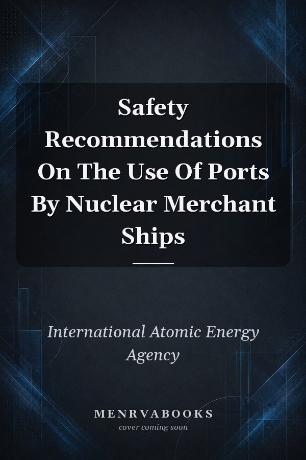 Safety Recommendations On The Use Of Ports By Nuclear Merchant Ships