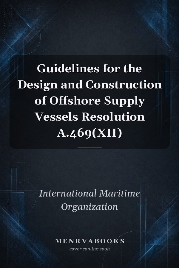 Guidelines for the Design and Construction of Offshore Supply Vessels Resolution A.469(XII)