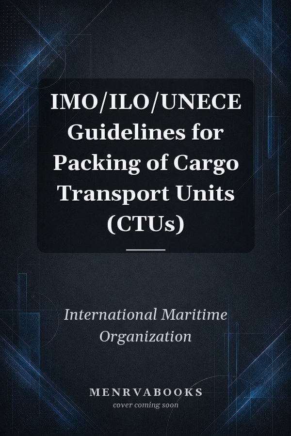 IMO/ILO/UNECE Guidelines for Packing of Cargo Transport Units (CTUs)