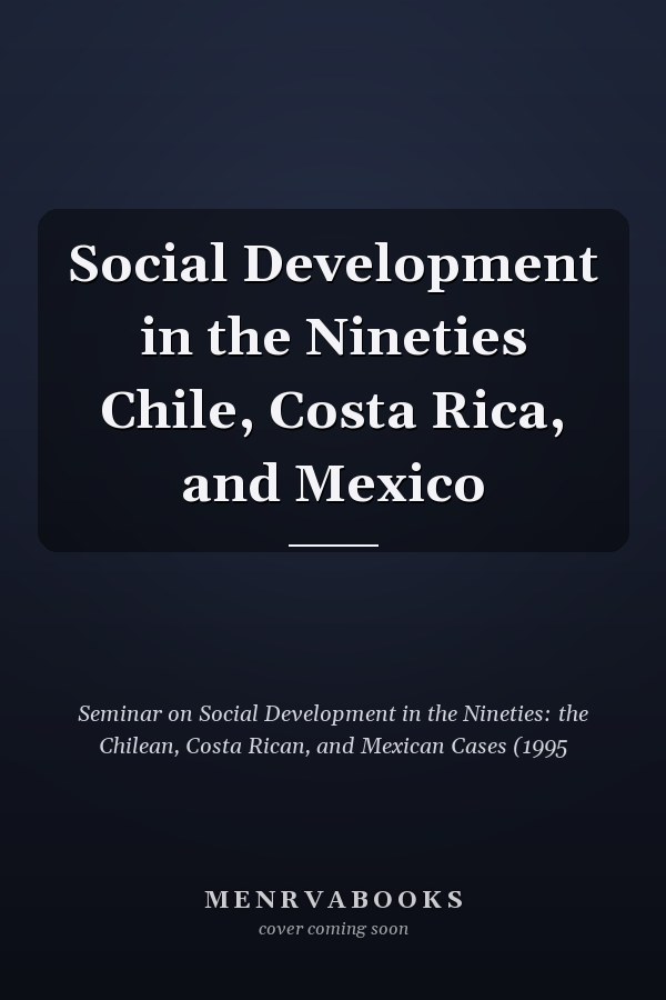 Social Development in the Nineties Chile, Costa Rica, and Mexico