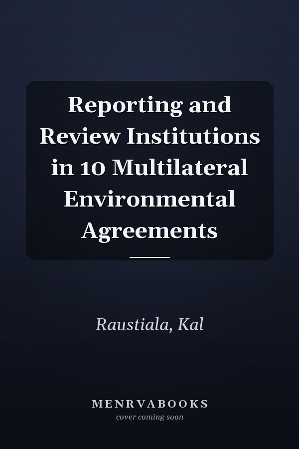 Reporting and Review Institutions in 10 Multilateral Environmental Agreements