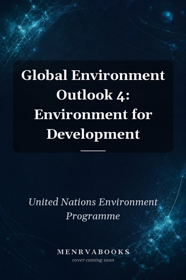 Global Environment Outlook 4: Environment for Development