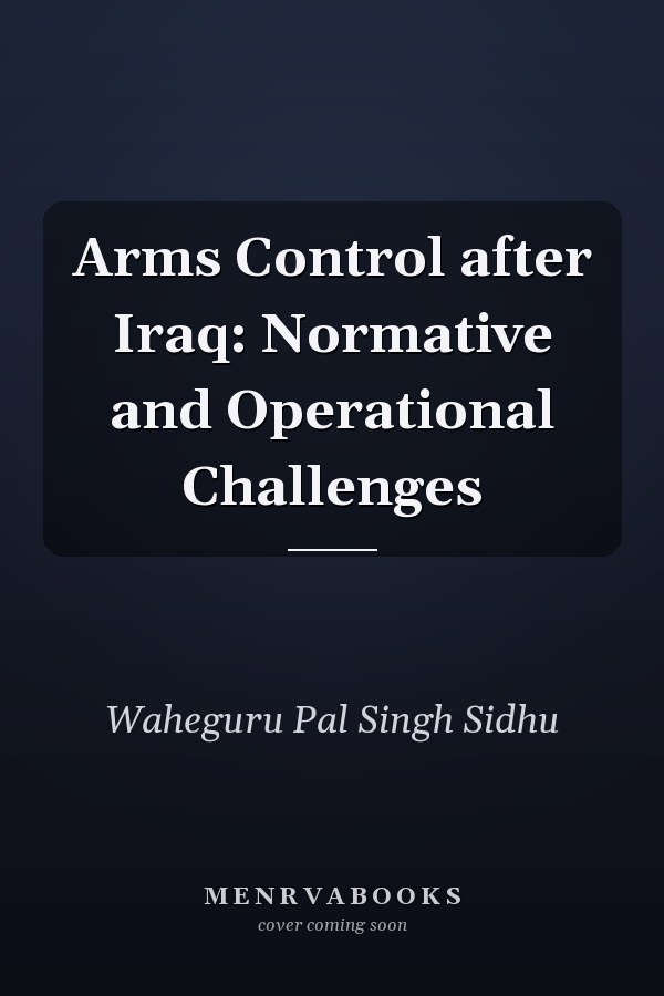 Arms Control after Iraq: Normative and Operational Challenges