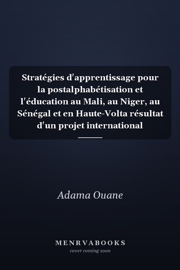 Stratégies d'apprentissage pour la postalphabétisation et l'éducation au Mali, au Niger, au Sénégal et en Haute-Volta résultat d'un projet international