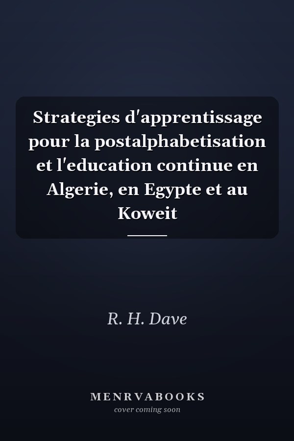Strategies d'apprentissage pour la postalphabetisation et l'education continue en Algerie, en Egypte et au Koweit