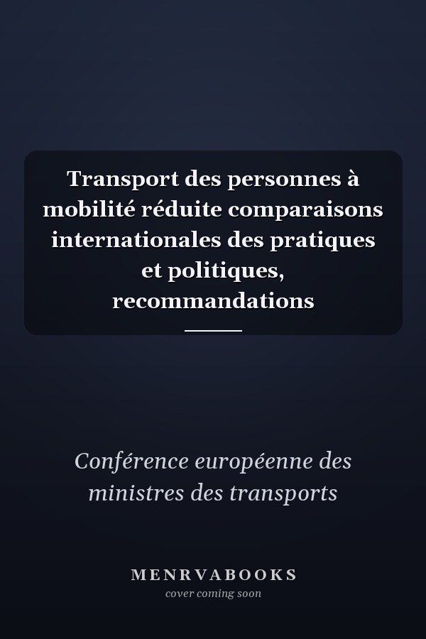 Transport des personnes à mobilité réduite comparaisons internationales des pratiques et politiques, recommandations