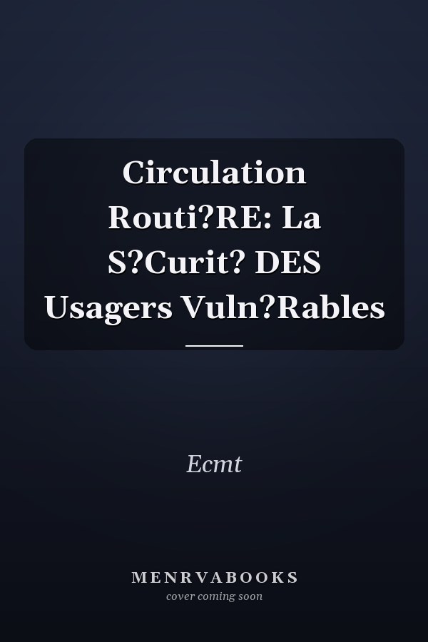 Circulation Routi?RE: La S?Curit? DES Usagers Vuln?Rables