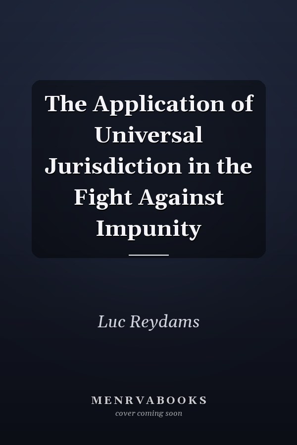 The Application of Universal Jurisdiction in the Fight Against Impunity