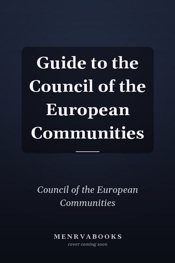 Guide to the Council of the European Communities