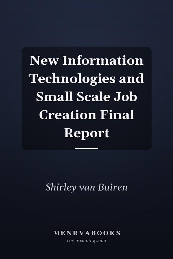 New Information Technologies and Small Scale Job Creation Final Report