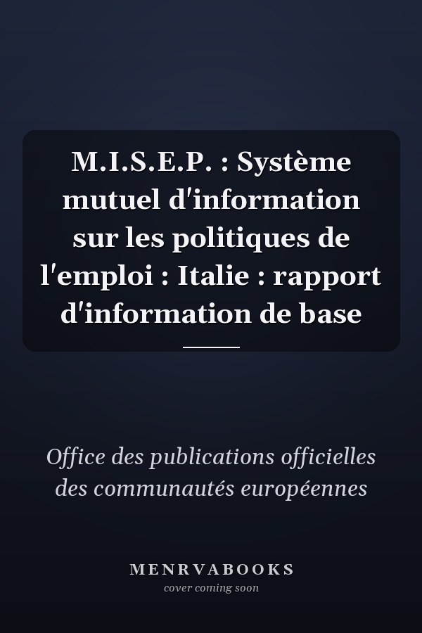 M.I.S.E.P. : Système mutuel d'information sur les politiques de l'emploi : Italie : rapport d'information de base
